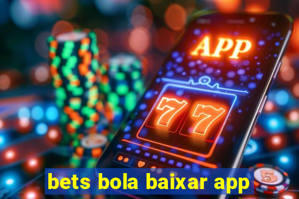 bets bola baixar app